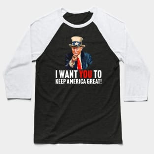 Trump - I Want You To Keep America Great - Uncle Sam Parody Baseball T-Shirt